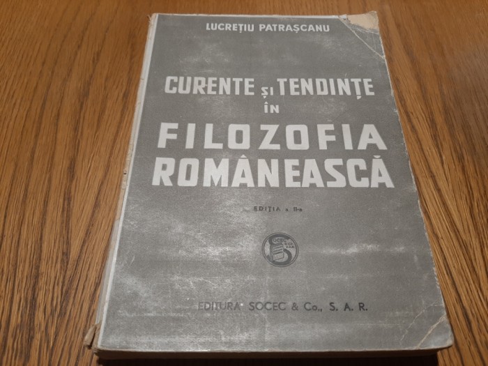 CURENTE SI TENDINTE IN FILOZOFIA ROMANEASCA - Lucretiu Patrascanu - 1946, 339 p.
