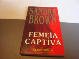 Sandra Brown - Femeia captiva - ed Lider