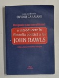 DREPTATE SAU MORALITATE ? O INTRODUCERE IN FILOZOFIA POLITICA A LUI JOHN RAWLS , volum coordonat de OVIDIU CARAIANI , 2023 , PREZINTA URME DEINDOIR