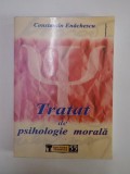 TRATAT DE PSIHOLOGIE MORALA. DIMENSIUNEA MEDICO - PSIHOLOGICA A UMANULUI de CONSTANTIN ENACHESCU, EDITIA II-A 2005