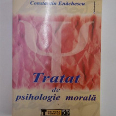 TRATAT DE PSIHOLOGIE MORALA. DIMENSIUNEA MEDICO - PSIHOLOGICA A UMANULUI de CONSTANTIN ENACHESCU, EDITIA II-A 2005