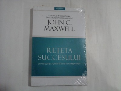 RETETA SUCCESULUI - JOHN C. MAXWELL foto
