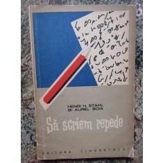 Henri H. Stahl si Aurel Boia Sa scriem repede. Cum putem invata usor stenografia