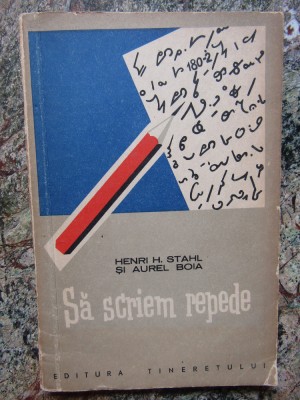 Henri H. Stahl si Aurel Boia Sa scriem repede. Cum putem invata usor stenografia foto