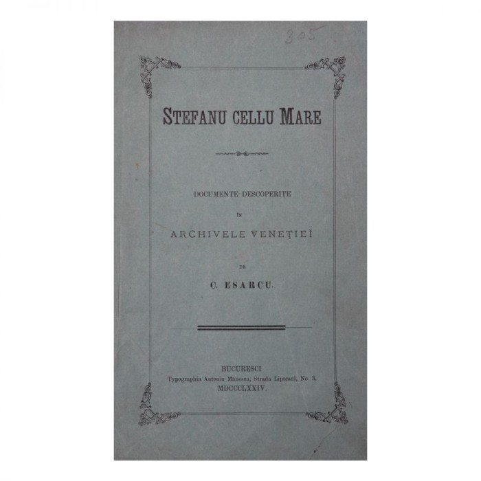 C. Esarcu, Ștefanu cellu Mare, documente descoperite &icirc;n arhivele Veneției 1874