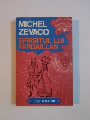SFARSITUL LUI PARDAILLAN de MICHEL ZEVACO 1993 foto