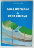 APELE SUBTERANE DIN ZONA CRAIOVA de CONSTANTIN SAVIN , 2001, DEDICATIE *