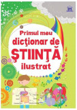 Primul meu dicționar de știință ilustrat - Paperback brosat - Sarah Khan, Lisa Jane Gillespie - Didactica Publishing House