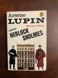 Maurice Leblanc - Arsene Lupin contre Herlock Sholmes (Ca noua!)