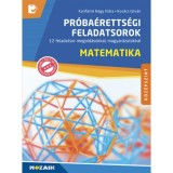 Matematika pr&oacute;ba&eacute;retts&eacute;gi feladatsorok - k&ouml;z&eacute;pszint - 12 feladatsor megold&aacute;sokkal, magyar&aacute;zatokkal - Konf&aacute;rn&eacute; Nagy Kl&aacute;ra