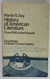 HISTORY OF AMERICAN LITERATURE FROM 1910 TO THE PRESENT by MARTIN S. DAY , 1971