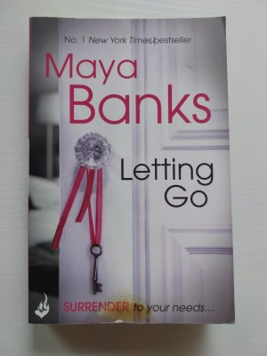 Letting Go: Surrender Trilogy Book 1 - Maya Banks - carte in limba engleza foto