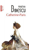 Catherine-Paris (Top 10+) - Paperback brosat - Martha Bibescu - Polirom