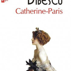 Catherine-Paris (Top 10+) - Paperback brosat - Martha Bibescu - Polirom