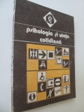 Psihologia si viata cotidiana - Valeriu Ceausu , Horia Pitariu , ...