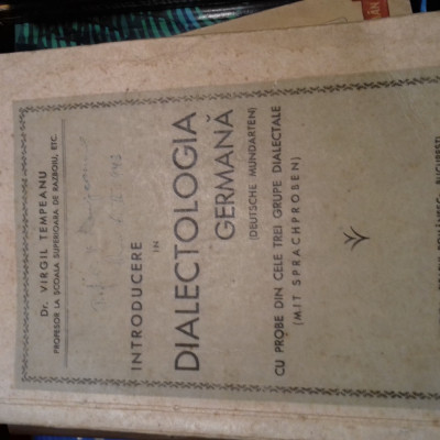 INTRODUCERE IN DIALECTOLOGIA GERMANA (DEUTSCHE MUNDARTEN)- VIRGIL TEMPEANU 1943 foto