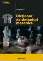 Dictionar de simboluri masonice - Jean Ferre foto