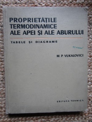 Proprietatile termodinamice ale apei si ale aburului Tabele si diagrame M.P. Vukalovici foto