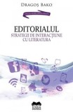 Editorialul. Strategii de interactiune cu literatura - Dragos Bako - Editura Ideea Europeană