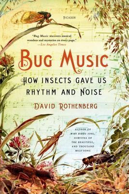 Bug Music: How Insects Gave Us Rhythm and Noise foto