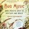 Bug Music: How Insects Gave Us Rhythm and Noise