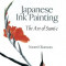 Japanese Ink Painting: The Art of Sumi-E