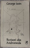 Cumpara ieftin GEORGE IARIN - SCRISORI DIN ANDROMEDA (VERSURI) [editia princeps, 1981]