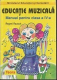 Cumpara ieftin Educatie Muzicala, Manual clasa a IV-a, Regeni Rausch, Teora, Bucuresti, 2005, ISBN 973-601-716-8