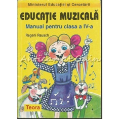 Educatie Muzicala. Manual Pentru Clasa A IV-a - Regeni Rausch