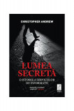 Lumea secretă - Hardcover - Christopher Andrew - Trei