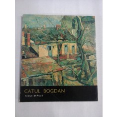 (ARTISTI ROMANI) CATUL BOGDAN - Vasile DRAGUT - Editura Meridiane, 1972