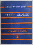 SCARABEUL SACRU de TUDOR GEORGE , COLECTIA &#039;&#039; CELE MAI FRUMOASE POEZII &#039;&#039; , 1979