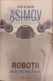 Robotii din lumea zorilor Seria Robotii volumul 4