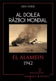 Ken Ford - Al doilea război mondial. El Alamein, 1942
