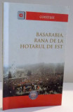 BASARABIA , RANA DE LA HOTARUL DE EST , POVARA SI OSANDA ORGOLIULUI de ANDREI VARTIC SI NICOLAE RUSU , 2008