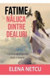 Fatime, naluca dintre dealuri - Elena Netcu