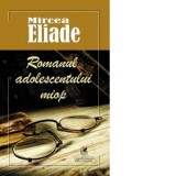 Romanul adolescentului miop - Mircea Eliade