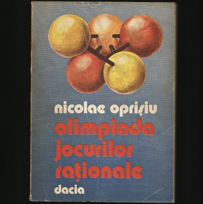 OLIMPIADA JOCURILOR RAȚIONALE - NICOLAE OPRIȘIU - EDITURA DACIA foto