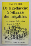 DE LA PREHISTOIRE A L &#039;ATLANTIDE DES MEGALITHES - LES LECONS DU RADIOCARBONE par JEAN DERUELLE , 1990