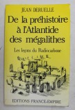 DE LA PREHISTOIRE A L &#039;ATLANTIDE DES MEGALITHES - LES LECONS DU RADIOCARBONE par JEAN DERUELLE , 1990