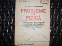Probleme De Fizica Pentru Licee Bacalaureat Si Admitere In Fa - Anatolie Hristev , 20676