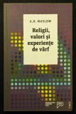 rara RELIGII, VALORI si EXPERIENTE de VARF &ndash; A.H.Maslow 144 pg Legatura dintre Stiinta Religie Mistica Cognitie si Valori PSIHOLOGIE 2017 Editura TREI