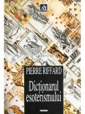 Pierre Riffard - Dicționarul esoterismului (editia 1998)