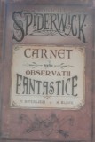 Cumpara ieftin CRONICILE SPIDERWICK. CARNET PENTRU OBSERVATII FANTASTICE