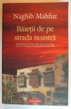 BAIETII DE PE STRADA NOASTRA de NAGHIB MAHFUZ , 2009