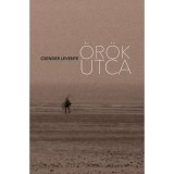 &Ouml;r&ouml;k utca - Csender Levente
