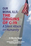 Our Moral Ills The Origins of C-19: A Silent Attack on Humanity