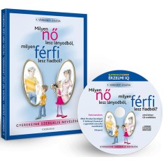 Milyen nő lesz l&aacute;nyodb&oacute;l, milyen f&eacute;rfi lesz fiadb&oacute;l? - Gyermekeink szexu&aacute;lis nevel&eacute;se - CD-mell&eacute;klettel - F. V&aacute;rkonyi Zsuzsa