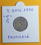 Moneda veche din perioada regala - Regatul Romaniei 5 Bani 1906 piesa frumoasa