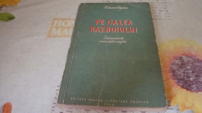 Richard Squires - Pe calea razboiului - insemnarile unui ofiter englez - 1954 foto